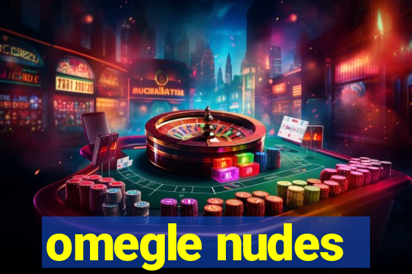 omegle nudes